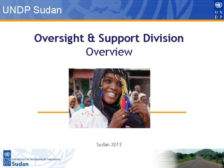 UNDP Sudan Oversight & Support Division Overview Sudan 2013 