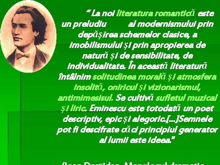 “ La noi literatura romantică este un preludiu al modernismului prin depăşirea schemelor clasice,