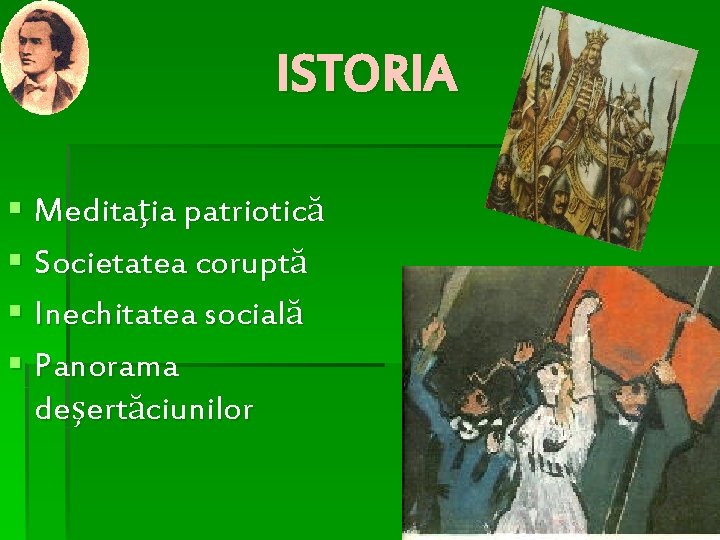 ISTORIA § Meditaţia patriotică § Societatea coruptă § Inechitatea socială § Panorama deşertăciunilor 