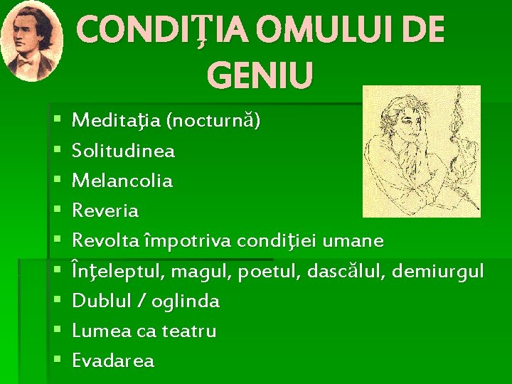 CONDIŢIA OMULUI DE GENIU § § § § § Meditaţia (nocturnă) Solitudinea Melancolia Reveria