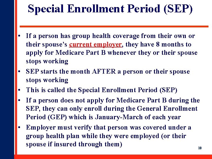 Special Enrollment Period (SEP) • If a person has group health coverage from their