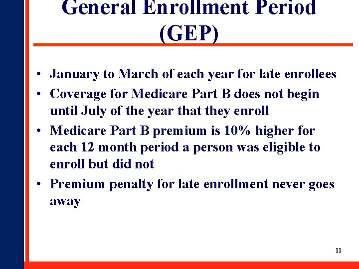 General Enrollment Period (GEP) • January to March of each year for late enrollees