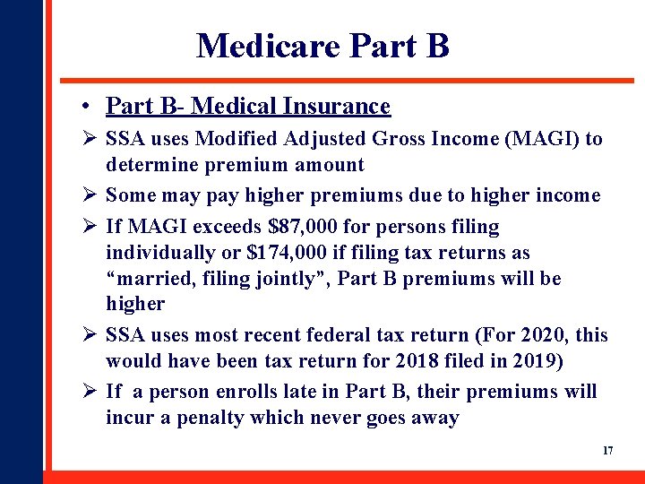 Medicare Part B • Part B- Medical Insurance Ø SSA uses Modified Adjusted Gross