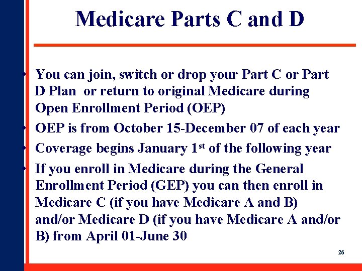 Medicare Parts C and D • You can join, switch or drop your Part