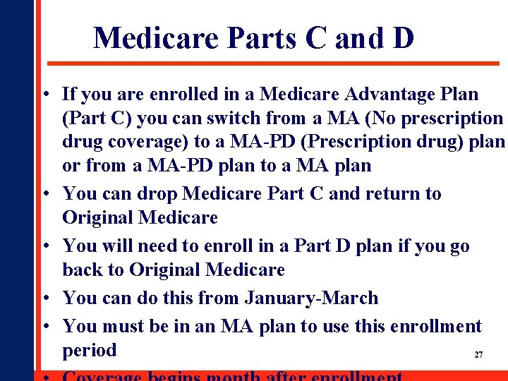 Medicare Parts C and D • If you are enrolled in a Medicare Advantage