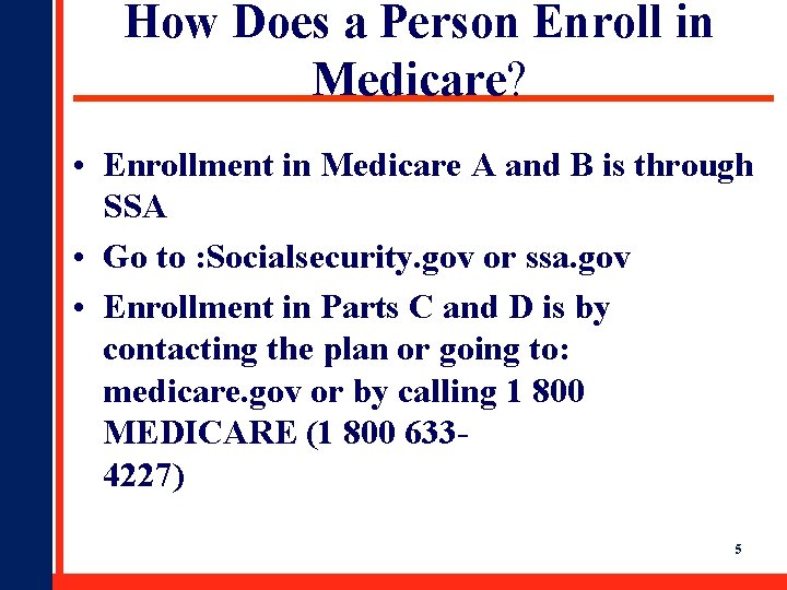 How Does a Person Enroll in Medicare? • Enrollment in Medicare A and B