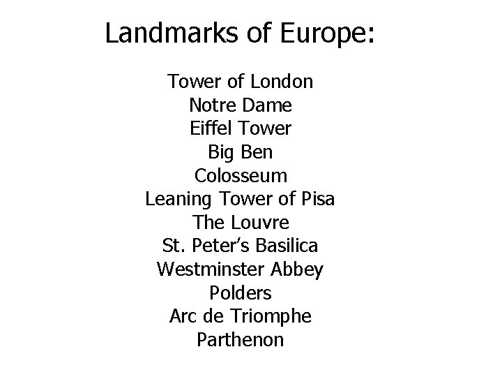 Landmarks of Europe: Tower of London Notre Dame Eiffel Tower Big Ben Colosseum Leaning