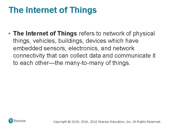The Internet of Things • The Internet of Things refers to network of physical