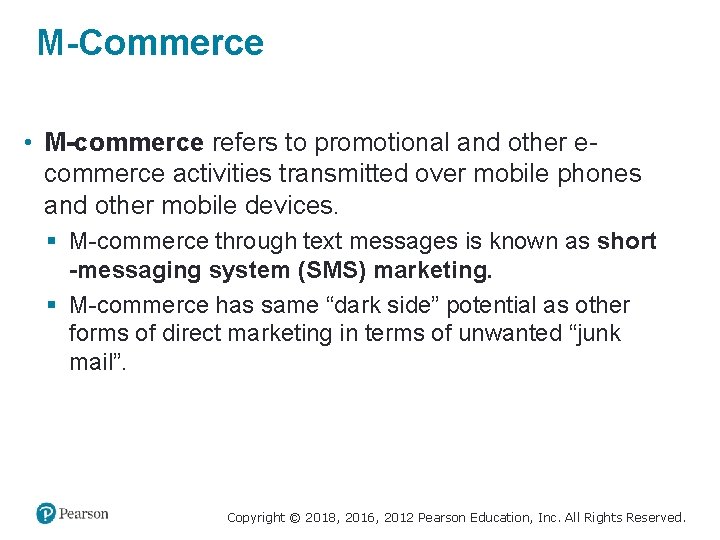 M-Commerce • M-commerce refers to promotional and other ecommerce activities transmitted over mobile phones