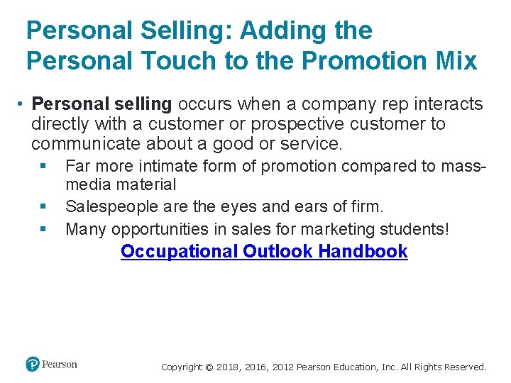 Personal Selling: Adding the Personal Touch to the Promotion Mix • Personal selling occurs