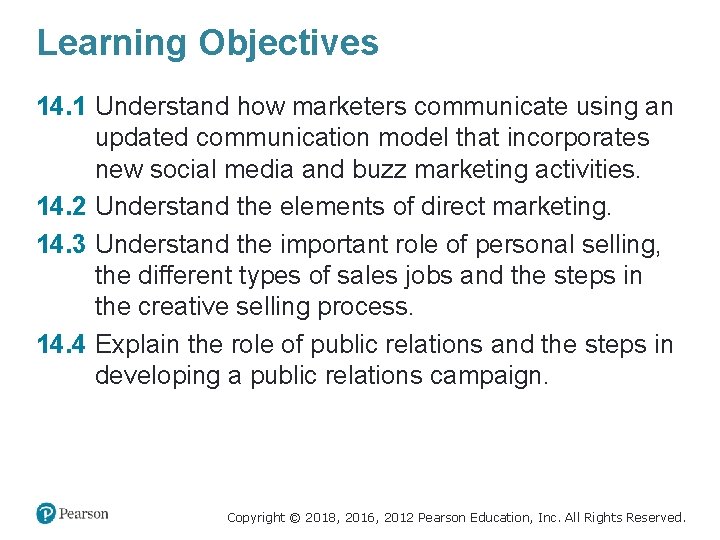 Learning Objectives 14. 1 Understand how marketers communicate using an updated communication model that