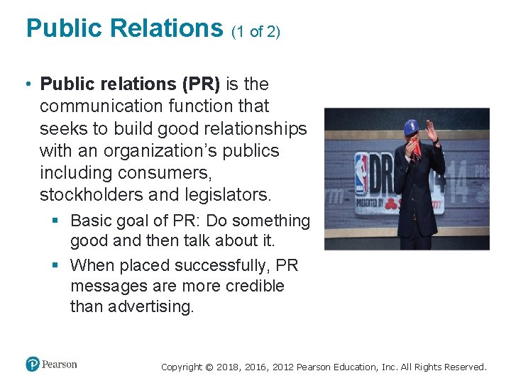 Public Relations (1 of 2) • Public relations (PR) is the communication function that