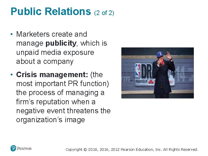 Public Relations (2 of 2) • Marketers create and manage publicity, which is unpaid