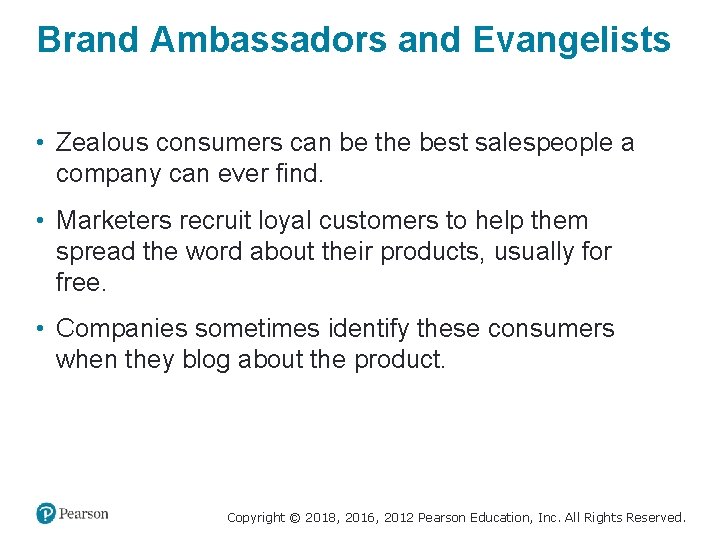 Brand Ambassadors and Evangelists • Zealous consumers can be the best salespeople a company