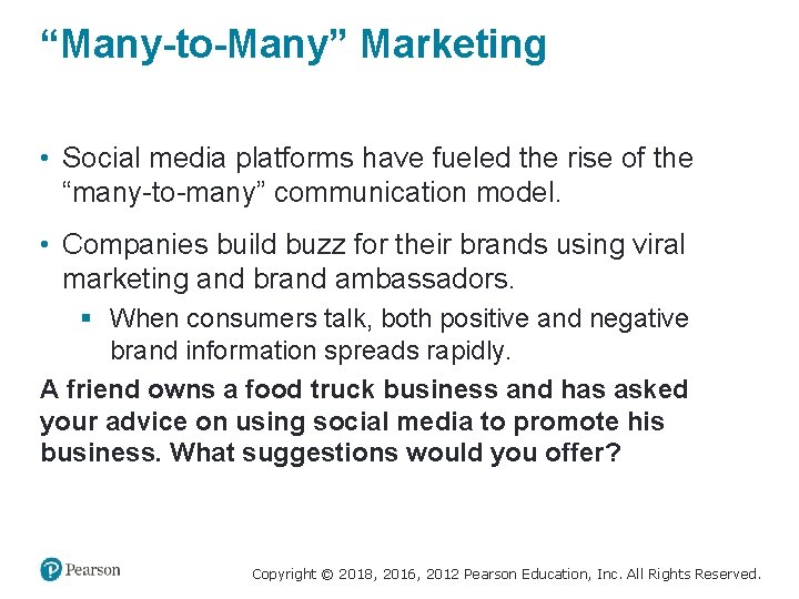 “Many-to-Many” Marketing • Social media platforms have fueled the rise of the “many-to-many” communication