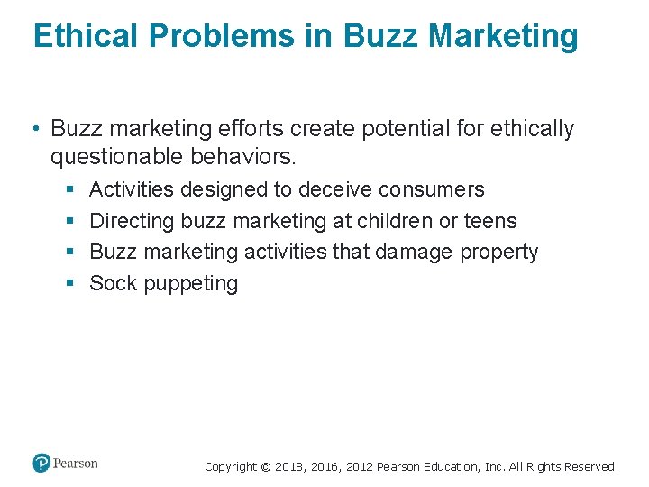 Ethical Problems in Buzz Marketing • Buzz marketing efforts create potential for ethically questionable