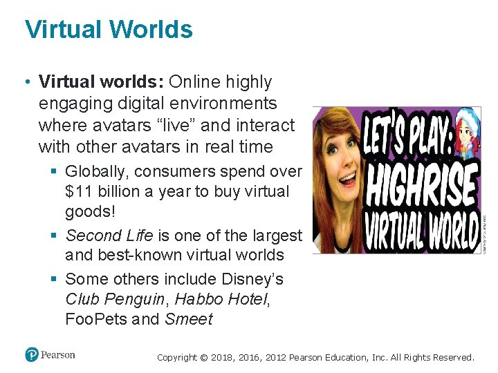 Virtual Worlds • Virtual worlds: Online highly engaging digital environments where avatars “live” and