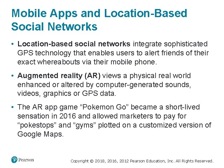 Mobile Apps and Location-Based Social Networks • Location-based social networks integrate sophisticated GPS technology