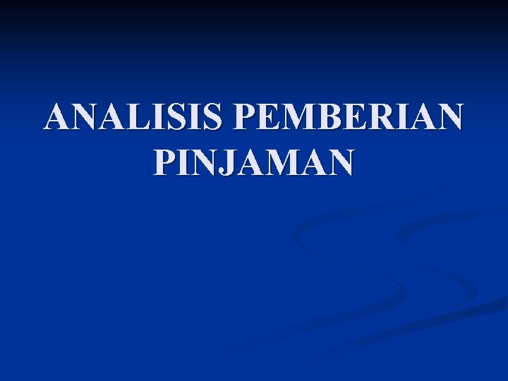 ANALISIS PEMBERIAN PINJAMAN 