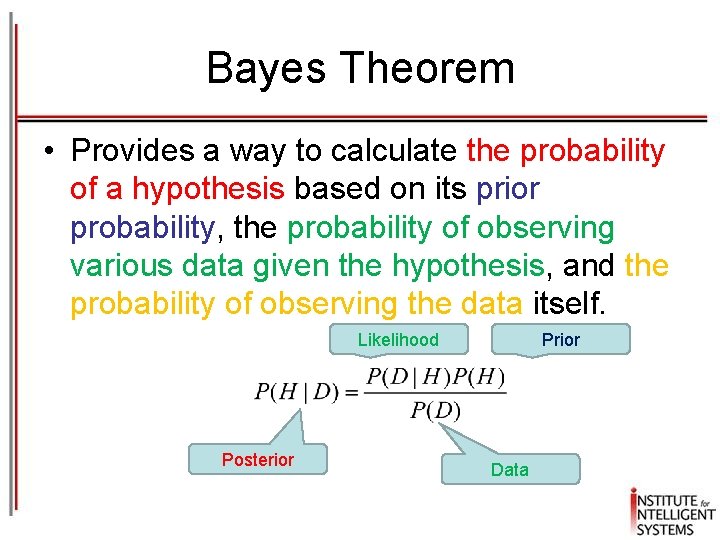 Bayes Theorem • Provides a way to calculate the probability of a hypothesis based