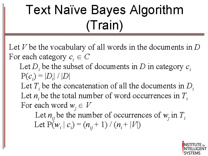 Text Naïve Bayes Algorithm (Train) Let V be the vocabulary of all words in