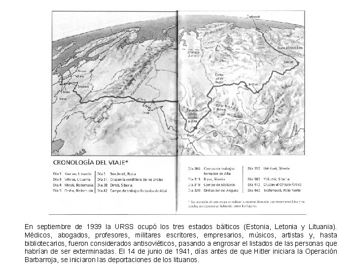 En septiembre de 1939 la URSS ocupó los tres estados bálticos (Estonia, Letonia y En septiembre de 1939 la URSS ocupó los tres estados bálticos (Estonia, Letonia y