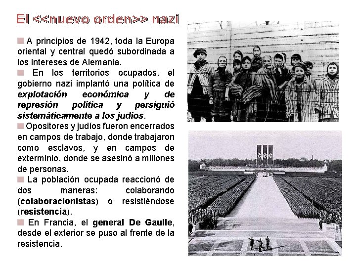 El <<nuevo orden>> nazi A principios de 1942, toda la Europa oriental y central El <<nuevo orden>> nazi A principios de 1942, toda la Europa oriental y central