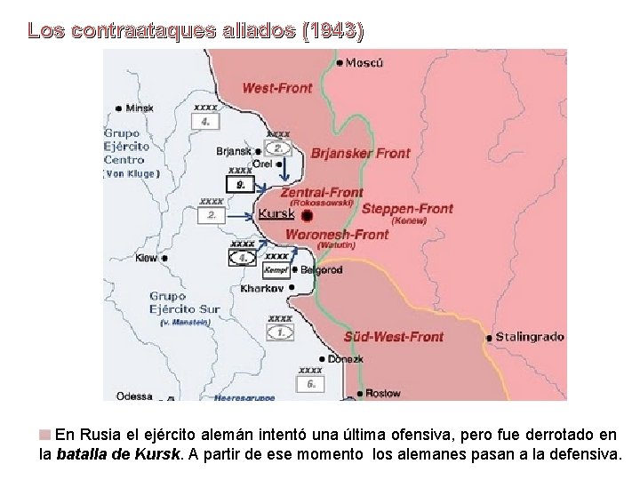 Los contraataques aliados (1943) En Rusia el ejército alemán intentó una última ofensiva, pero Los contraataques aliados (1943) En Rusia el ejército alemán intentó una última ofensiva, pero