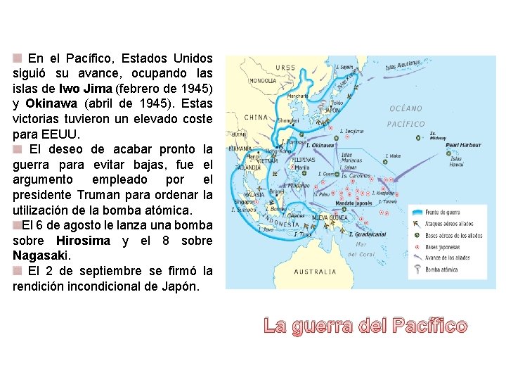 En el Pacífico, Estados Unidos siguió su avance, ocupando las islas de Iwo Jima En el Pacífico, Estados Unidos siguió su avance, ocupando las islas de Iwo Jima