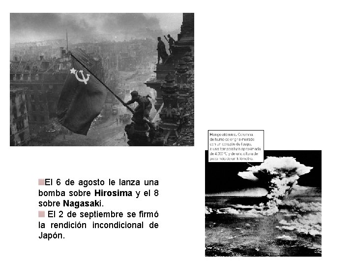 El 6 de agosto le lanza una bomba sobre Hirosima y el 8 sobre El 6 de agosto le lanza una bomba sobre Hirosima y el 8 sobre