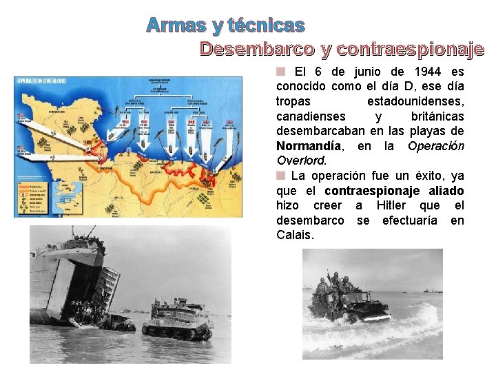 Armas y técnicas Desembarco y contraespionaje El 6 de junio de 1944 es conocido Armas y técnicas Desembarco y contraespionaje El 6 de junio de 1944 es conocido