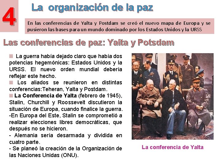 4 La organización de la paz En las conferencias de Yalta y Postdam se 4 La organización de la paz En las conferencias de Yalta y Postdam se