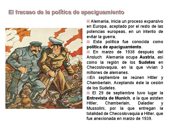 El fracaso de la política de apaciguamiento Alemania, inicia un proceso expansivo en Europa, El fracaso de la política de apaciguamiento Alemania, inicia un proceso expansivo en Europa,
