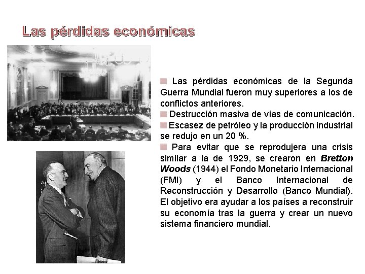 Las pérdidas económicas de la Segunda Guerra Mundial fueron muy superiores a los de Las pérdidas económicas de la Segunda Guerra Mundial fueron muy superiores a los de