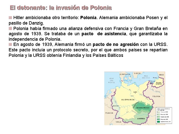 El detonante: la invasión de Polonia Hitler ambicionaba otro territorio: Polonia. Alemania ambicionaba Posen El detonante: la invasión de Polonia Hitler ambicionaba otro territorio: Polonia. Alemania ambicionaba Posen