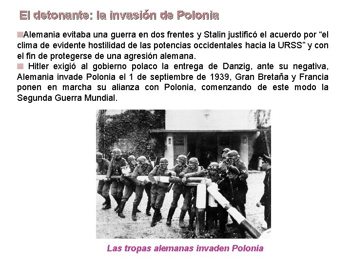 El detonante: la invasión de Polonia Alemania evitaba una guerra en dos frentes y El detonante: la invasión de Polonia Alemania evitaba una guerra en dos frentes y