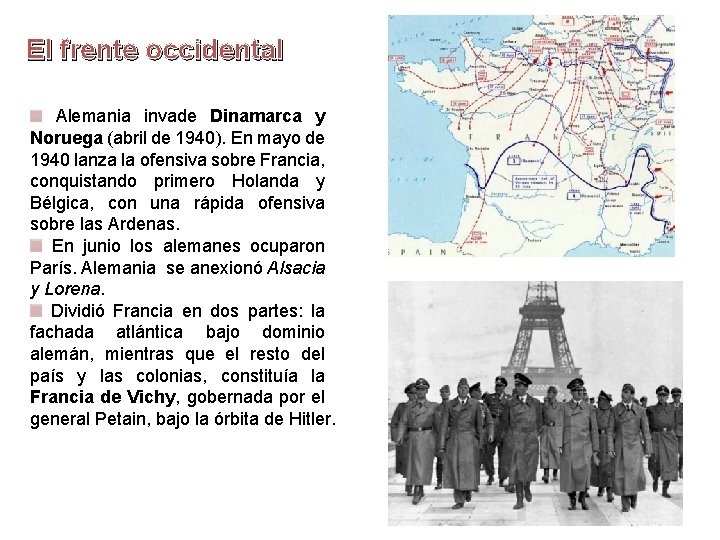 El frente occidental Alemania invade Dinamarca y Noruega (abril de 1940). En mayo de El frente occidental Alemania invade Dinamarca y Noruega (abril de 1940). En mayo de