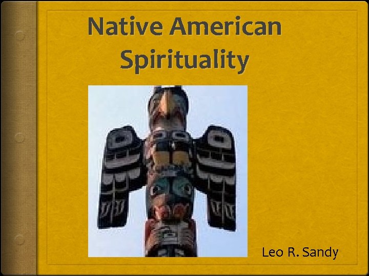 Native American Spirituality Leo R. Sandy 