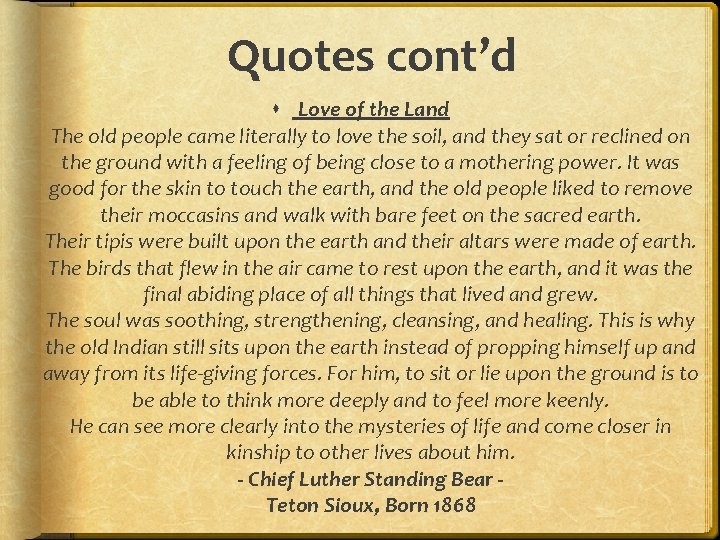 Quotes cont’d Love of the Land The old people came literally to love the