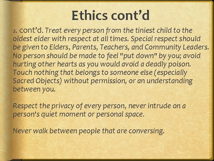 Ethics cont’d 2. cont’d. Treat every person from the tiniest child to the oldest