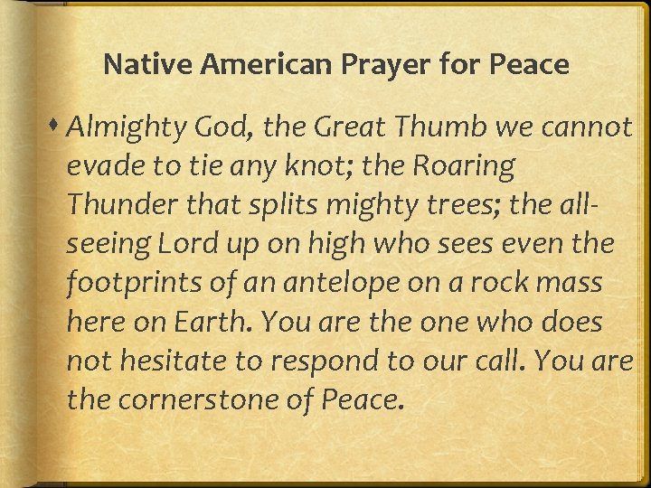 Native American Prayer for Peace Almighty God, the Great Thumb we cannot evade to