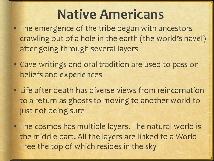 Native Americans The emergence of the tribe began with ancestors crawling out of a