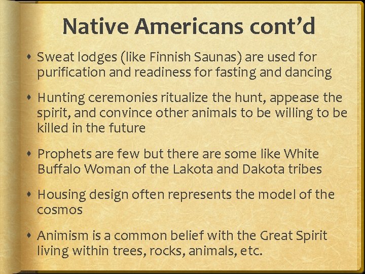 Native Americans cont’d Sweat lodges (like Finnish Saunas) are used for purification and readiness