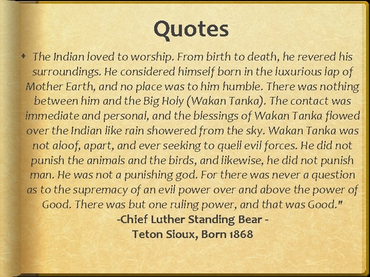 Quotes The Indian loved to worship. From birth to death, he revered his surroundings.