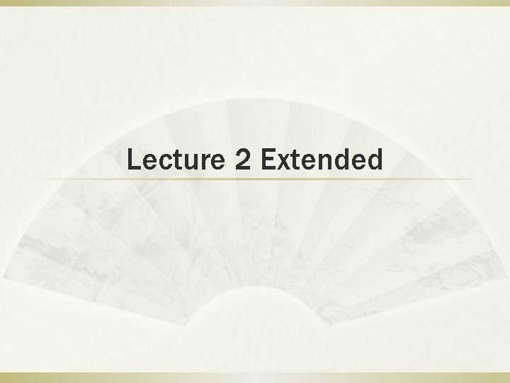 Lecture 2 Extended 