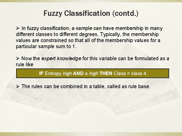 Fuzzy Classification (contd. ) Ø In fuzzy classification, a sample can have membership in