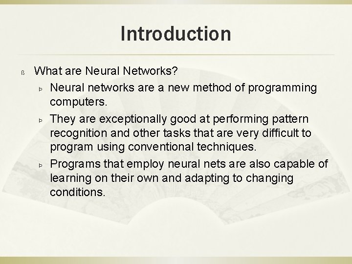 Introduction ß What are Neural Networks? Þ Neural networks are a new method of