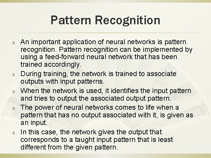 Pattern Recognition ß ß ß An important application of neural networks is pattern recognition.