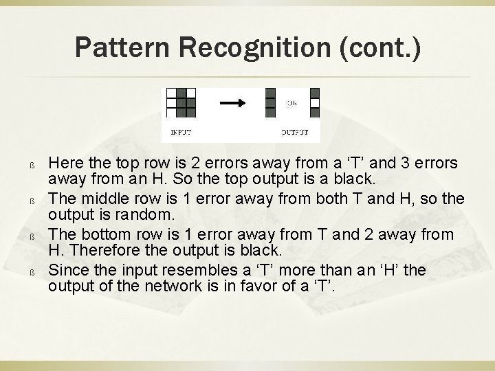 Pattern Recognition (cont. ) ß ß Here the top row is 2 errors away