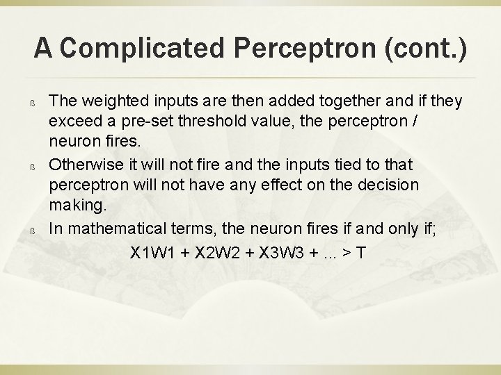 A Complicated Perceptron (cont. ) ß ß ß The weighted inputs are then added